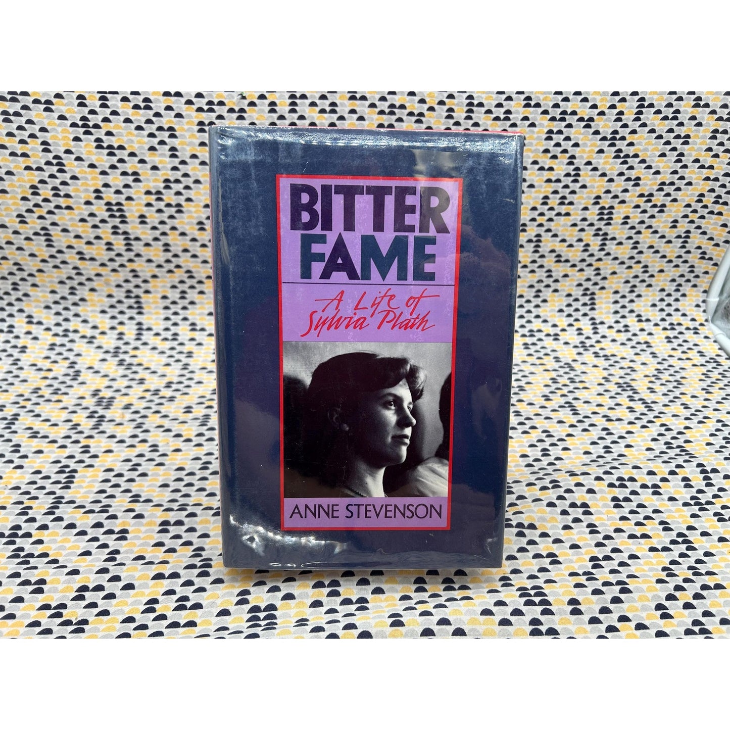 Bitter Fame - A Life of Sylvia Plath - Anne Stevenson - Houghton Mifflin Edition