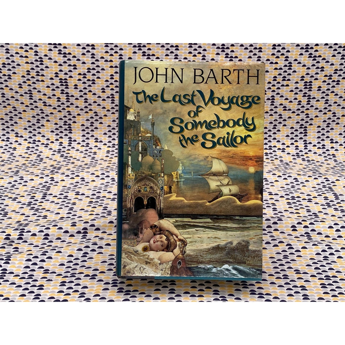 The Last Voyage Of Somebody The Sailor - John Barth - Hardcover
