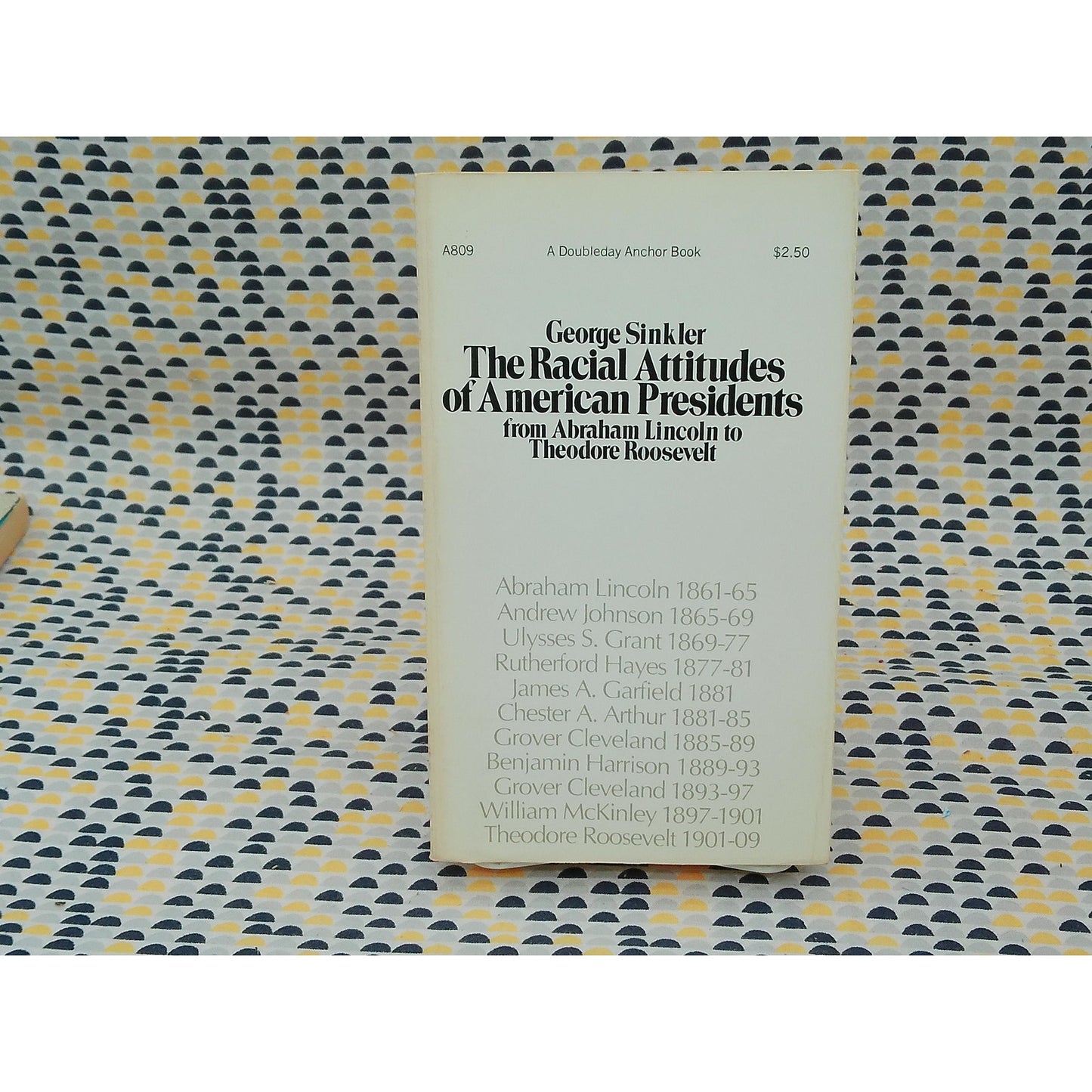 The Racial Attitudes Of American Presidents - George Sinkler - Anchor Press