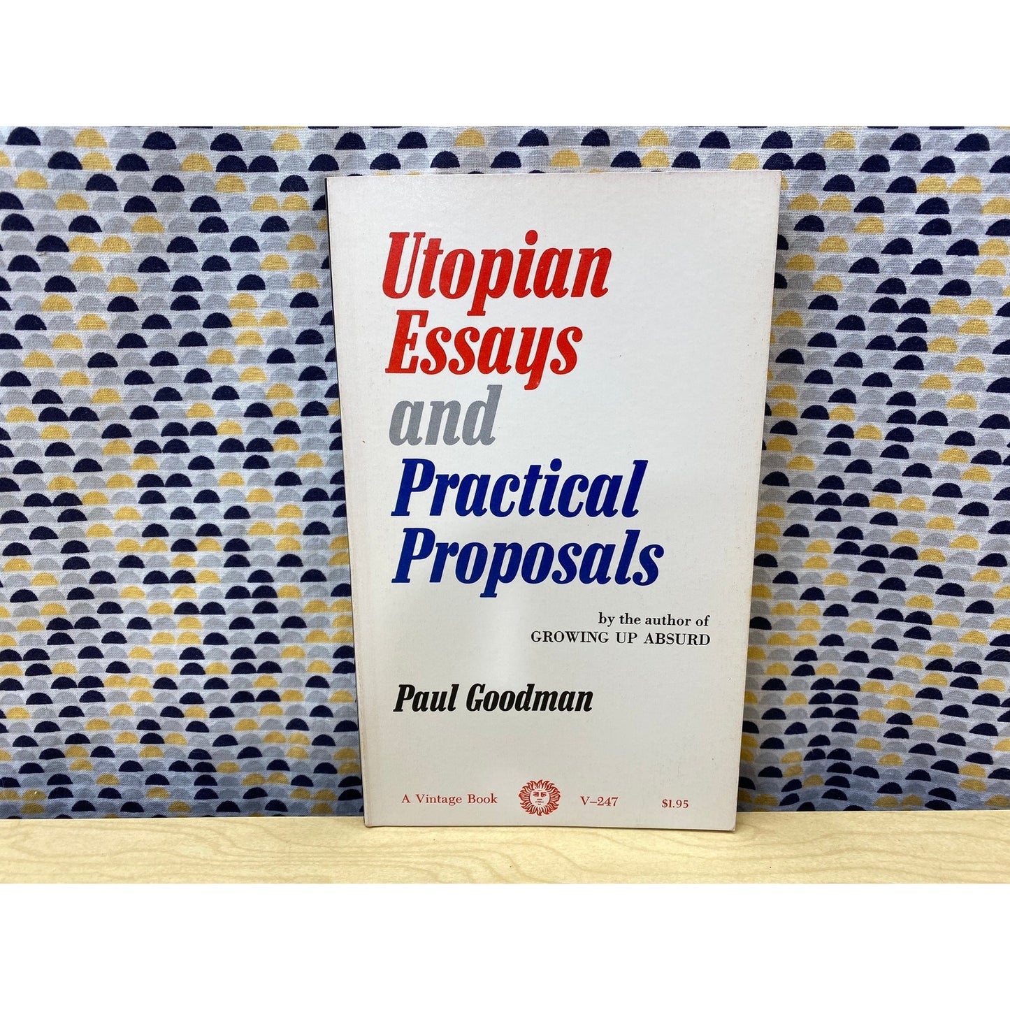 Utopian Essays and Practical Proposals - Paul Goodman - Random House Edition