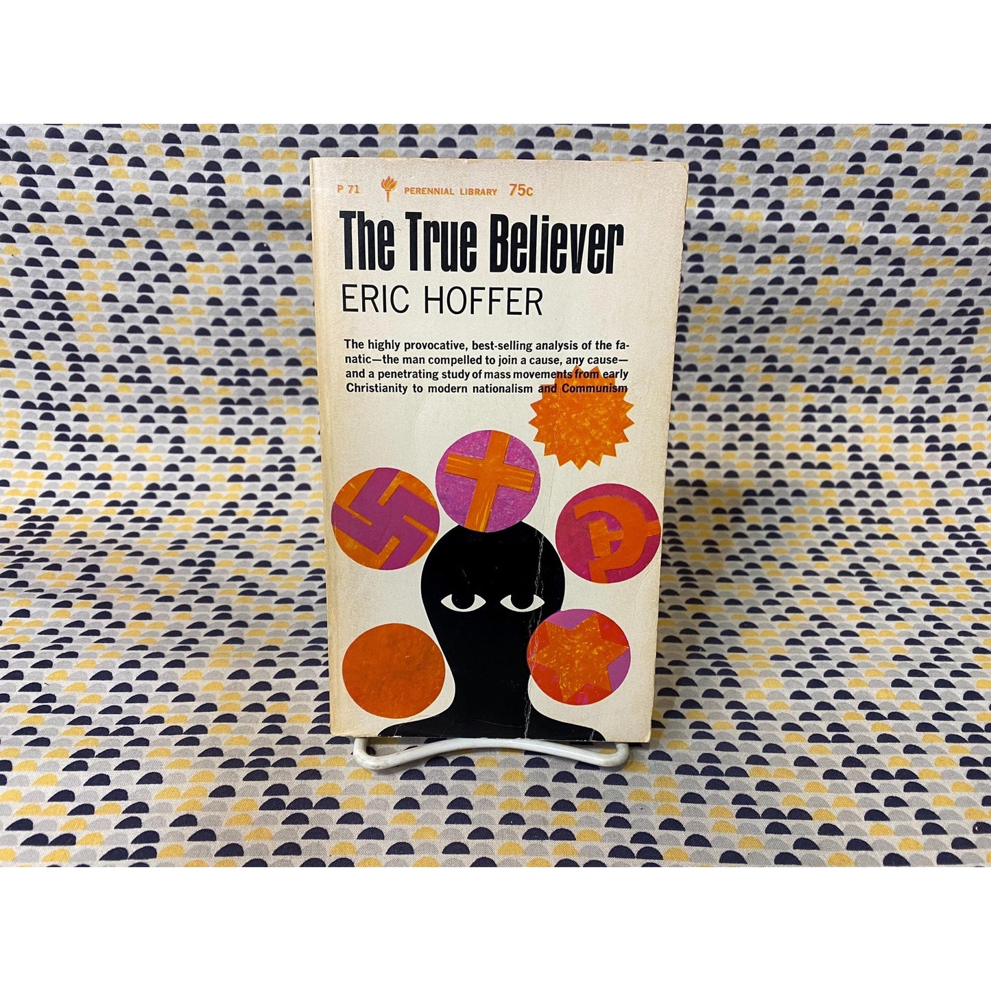 The True Believer - Eric Hoffer - Analysis of the Fanatic Type-Perennial Library