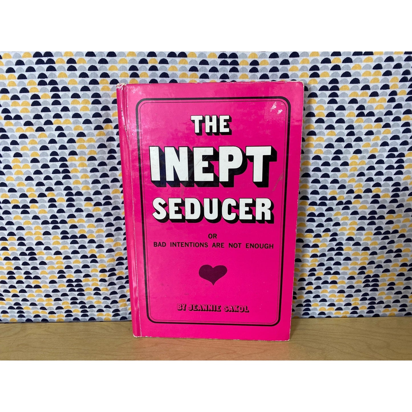 The Inept Seducer - Bad Intentions are Not Enough - Jeannie Sakol