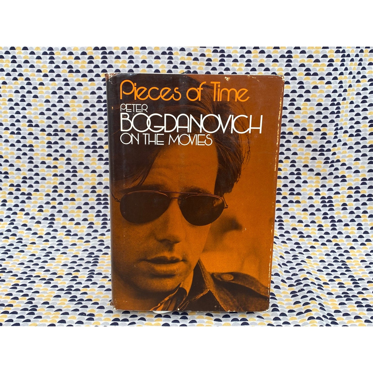 Pieces of Time - Peter Bogdanovich On the Movies - 1973 Arbor House / Esquire