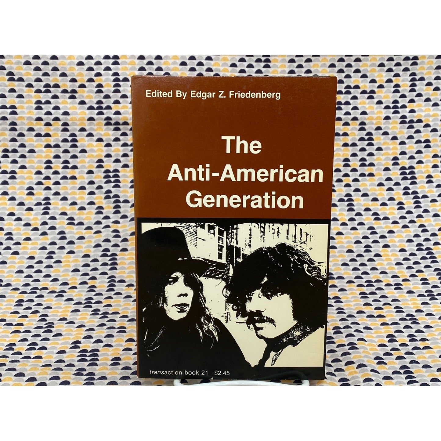The Anti-American Generation - Edgar Z. Friedenberg - 1971 Transaction Books