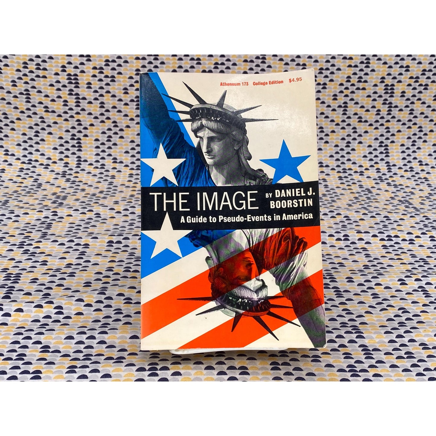 The Image: A Guide To Pseudo-Events In America - Daniel J. Boorstin - Vintage Paperback Book - Atheneum Edition