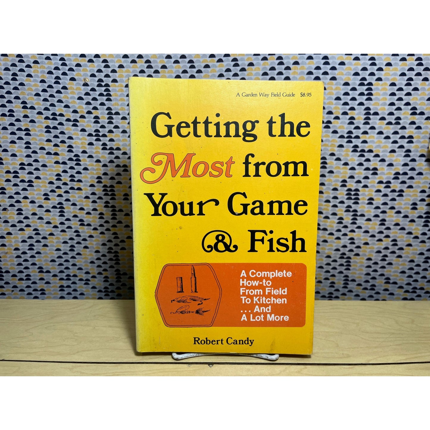 Getting the Most from Your Game and Fish - Robert Candy - Garden Way Books - Paperback