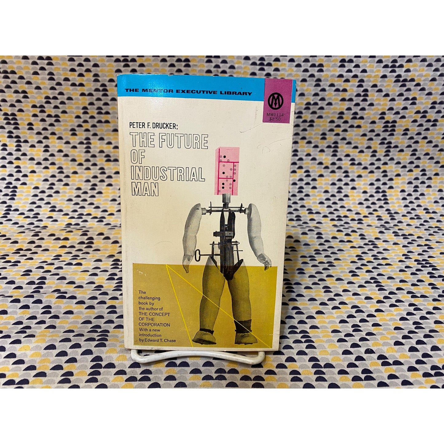 The Future Of Industrial Man - Peter F. Drucker - Vintage Paperback Book - Mentor Executive Library/The New American Library Edition