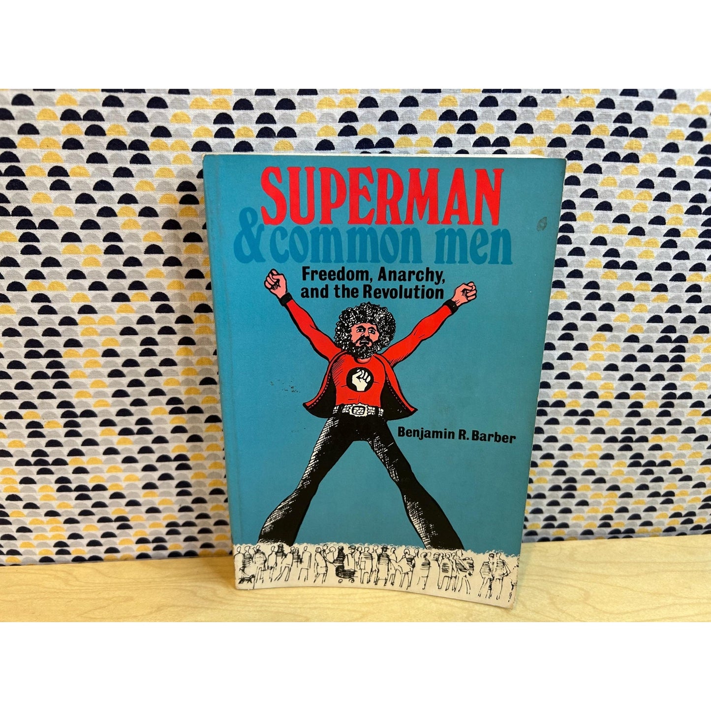 Superman & Common Men - Freedom, Anarchy, and Revolution - Benjamin Barber - Praeger Publishers