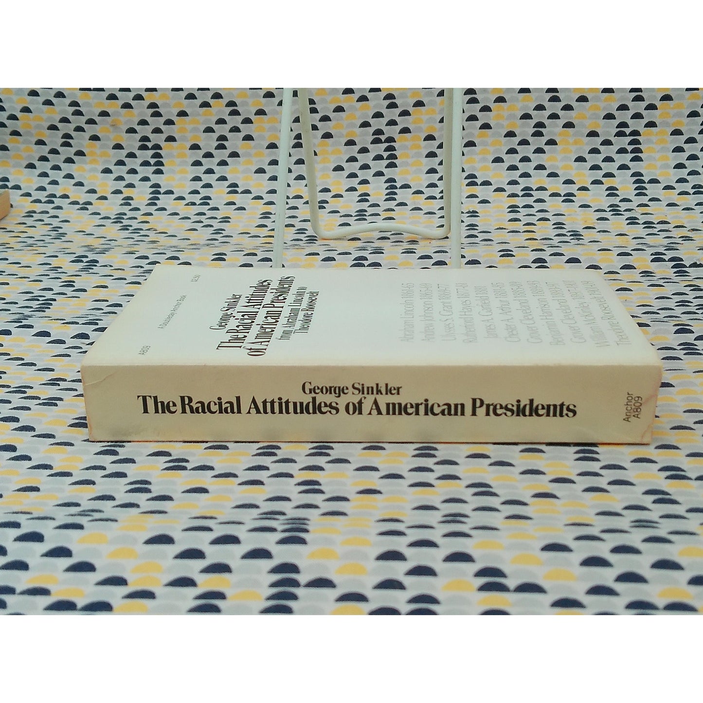 The Racial Attitudes Of American Presidents - George Sinkler - Anchor Press