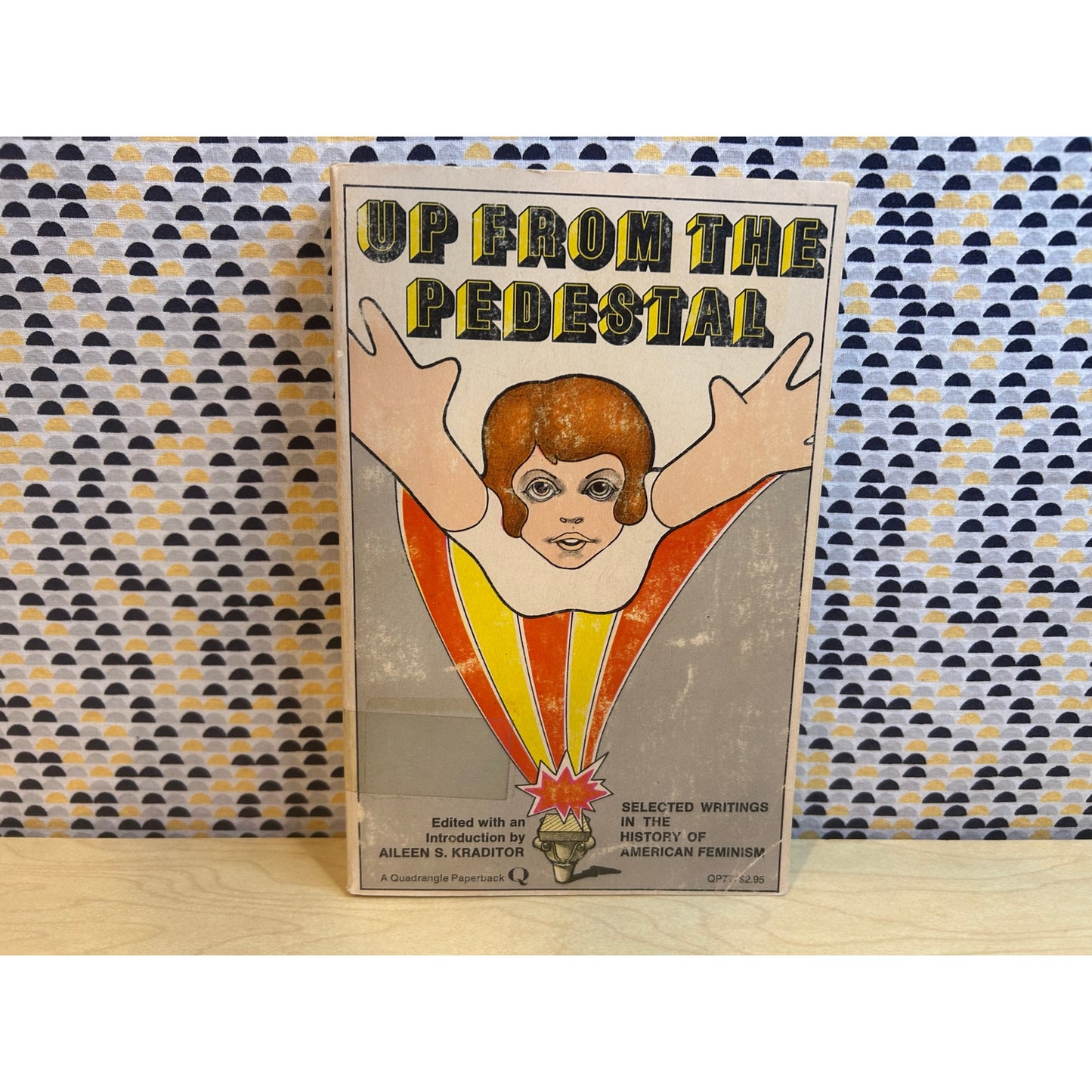 Up From the Pedestal - Selected Writings in the History of American Feminism - Aileen S. Kraditor - Vintage Paperback - Quadrangle Edition