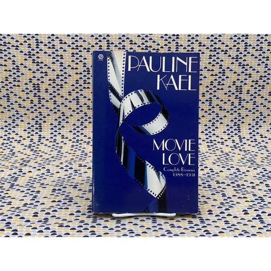 Movie Love: Complete Reviews 1988-1991 - Pauline Kael - Plume/Penguin Edition