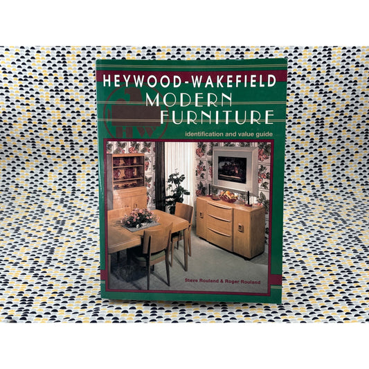 Heywood Wakefield - Modern Furniture Identification and Value Guide - Rouland & Rouland - Collector Books