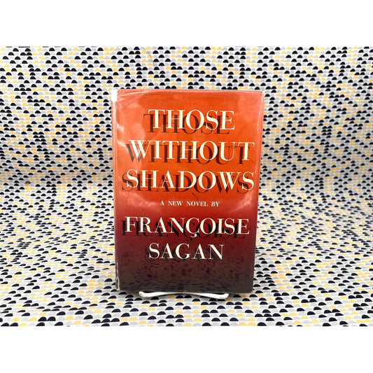 Those Without Shadows - Francoise Sagan - Dutton Books - Hardcover - 1st Edition