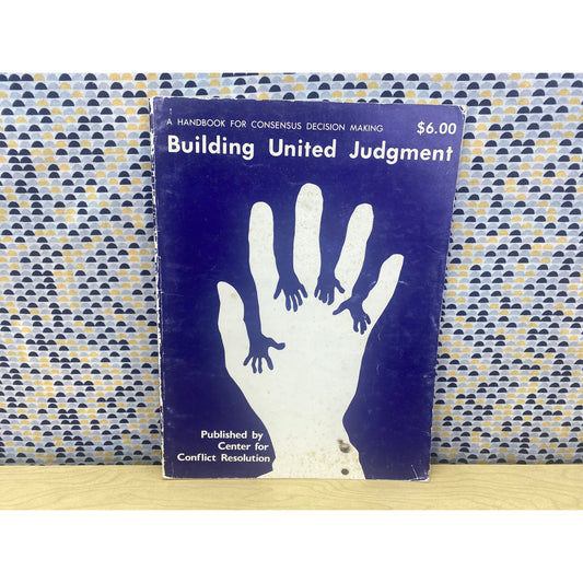 Building United Judgement - A Handbook for Consensus Decision Making - Vintage Paperback Book - Madison, Wisconsin