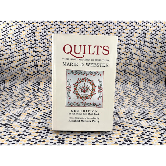 Quilts: Their Story And How To Make Them - Marie D. Webster - Practical Patchwork - Hardcover