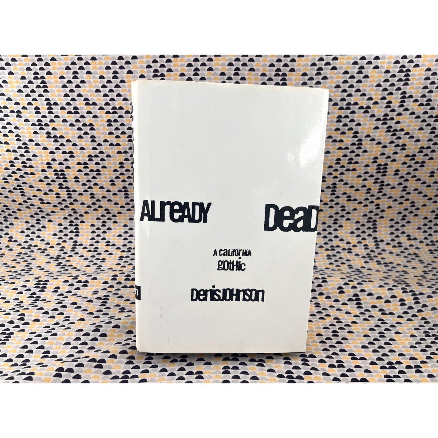 Already Dead - Denis Johnson - Harper Collins Books - 1st Edition, 2nd PrintHardcover