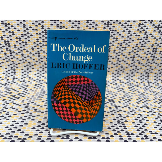 The Ordeal Of Change - Eric Hoffer - Perennial - Paperback
