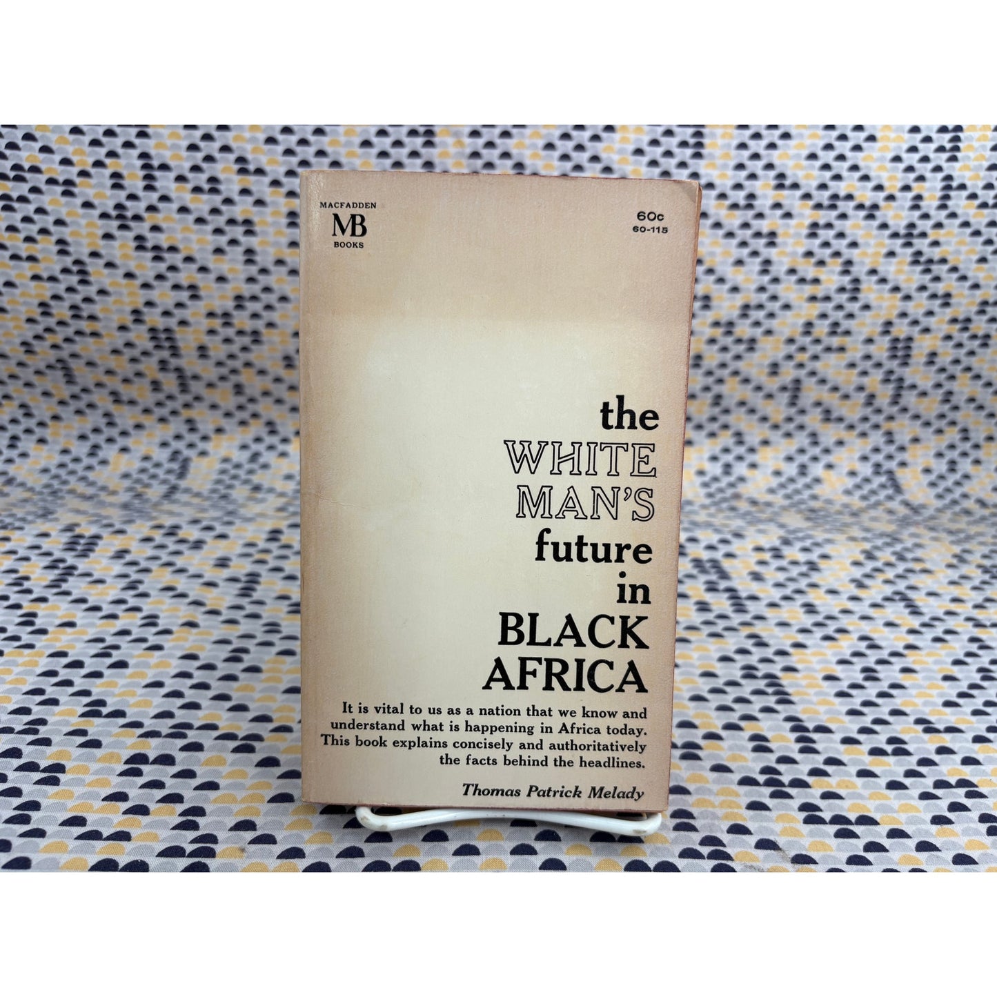 The White Man's Future In Black Africa - Thomas Patrick Melady - Macfadden - Paperback