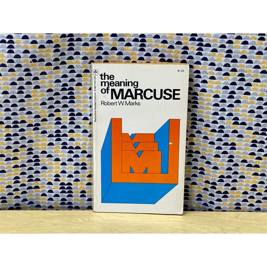 The Meaning of Marcuse - Robert W. Marks - Ballantine Walden Edition