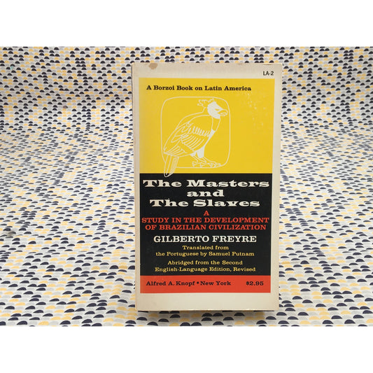 The Masters And The Slaves: A Study In The Development Of Brazilian Civilization - Gilberto Freyre - Vintage Paperback Book - Knopf Edition