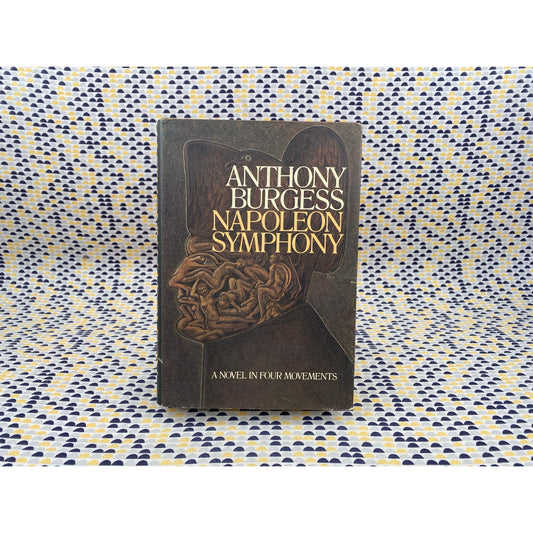 Napoleon Symphony - Anthony Burgess - 1974 Knopf 1st Edition, 1st Printing