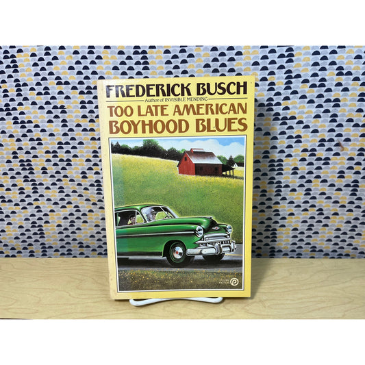 Too Late American Boyhood Blues - Frederick Busch - Plume Books - Paperback