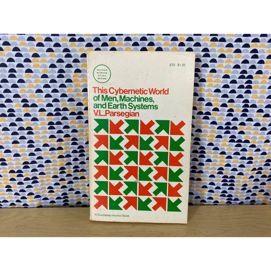 This Cybernetic World of Men, Machines and Earth Systems - V.L. Parsegian - Vintage Paperback Book