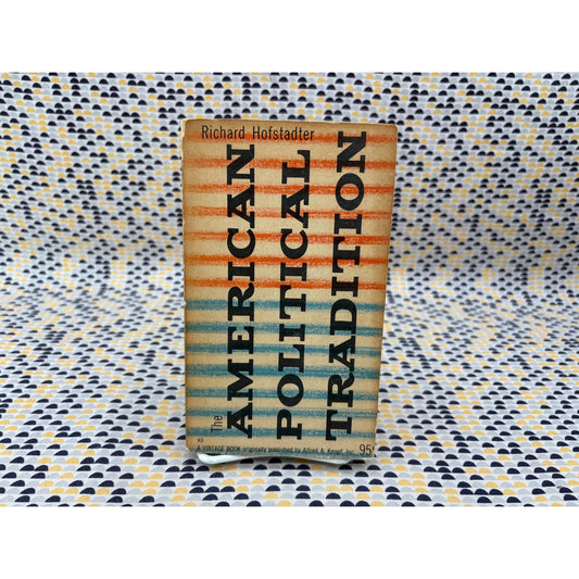 The American Political Tradition - Richard Hofstadter - Vintage - Paperback