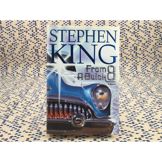 From a Buick 8 - Stephen King - Scribner - Hardcover - 1st Edition, 1st Printing