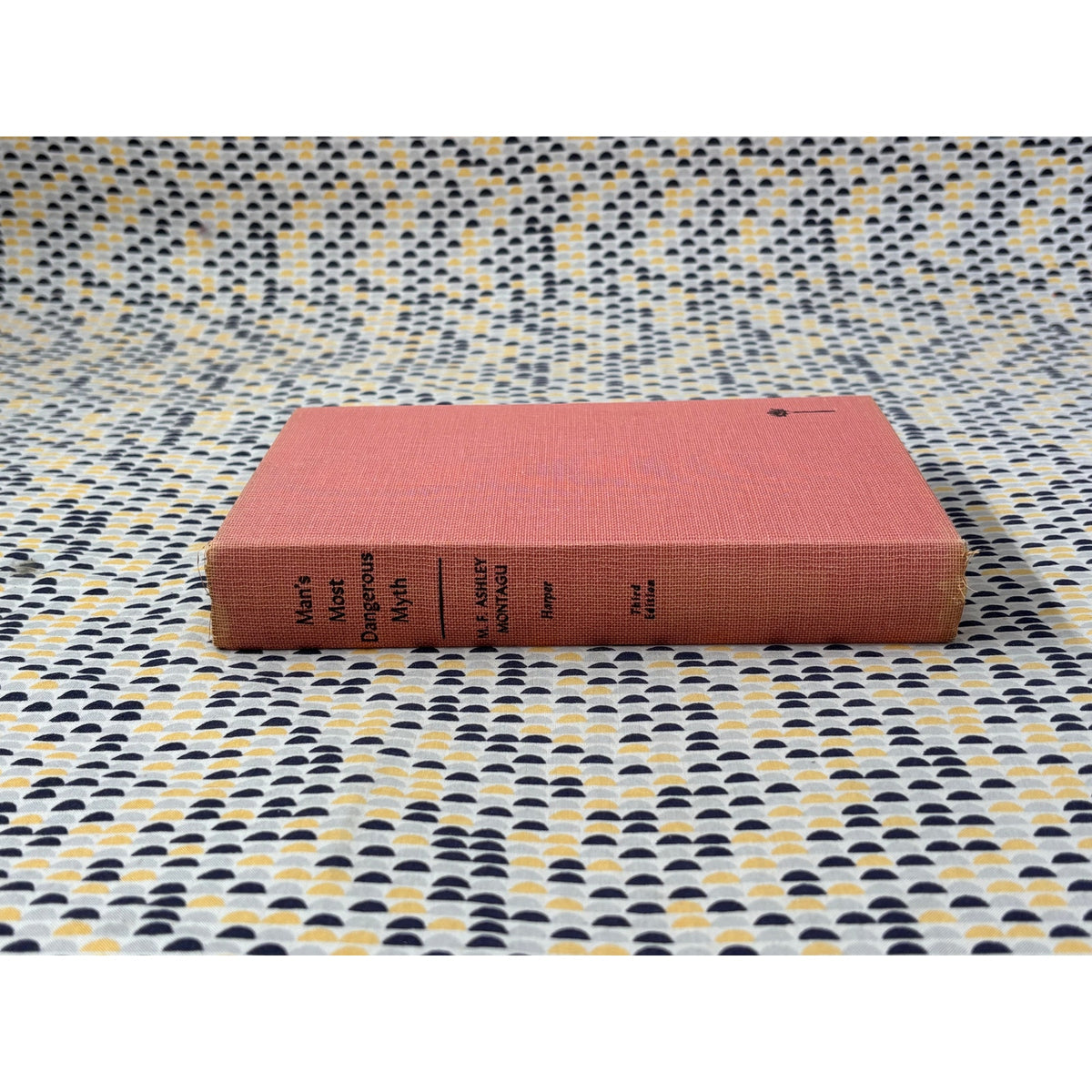 Man’s Most Dangerous Myth - M. F. Ashley Montagu - Harper & Brothers - Hardcover