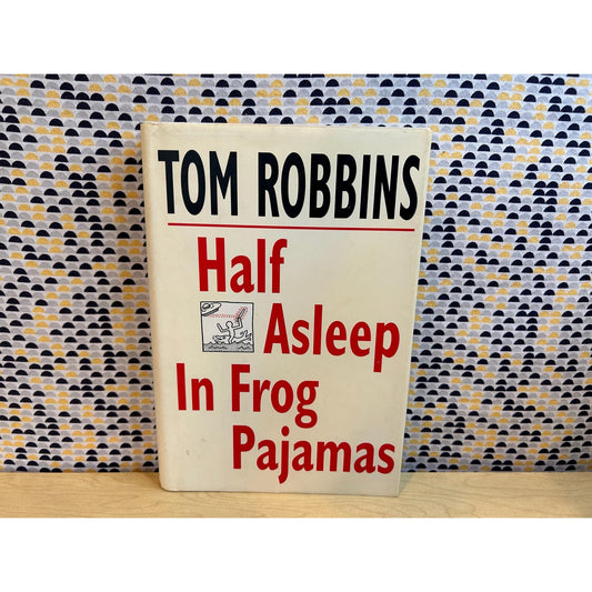 Half Asleep in Frog Pajamas - Tom Robbins - Vintage Hardcover Book - Bantam Books - 1st Edition, 1st Printing