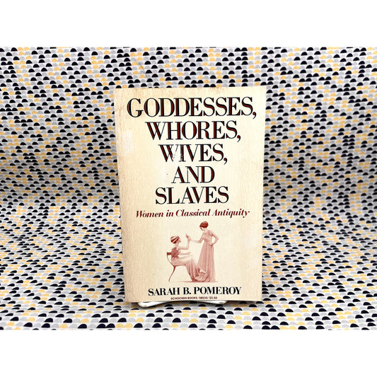 Goddesses, Whores, Wives, and Slaves - Sarah B. Pomeroy -Schocken Books - Paperback