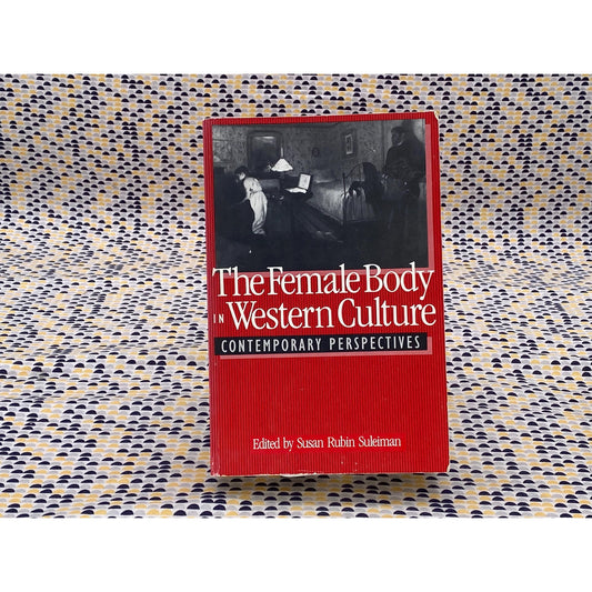 The Female Body In Western Culture - Susan Rubin Suleiman - Harvard Uni Press