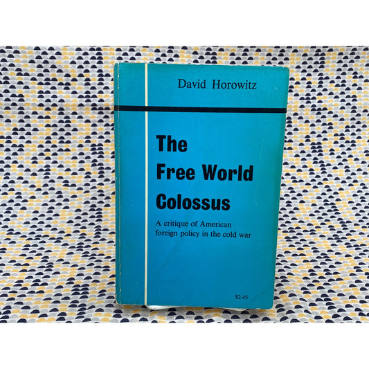 Free World Colossus - David Horowitz - A Critique of American Foreign Policy in the Cold War - Vintage Paperback Book - 1965 Hill and Wang