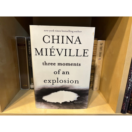 Three Moments Of An Explosion - China Mieville - Del Rey - 1st American