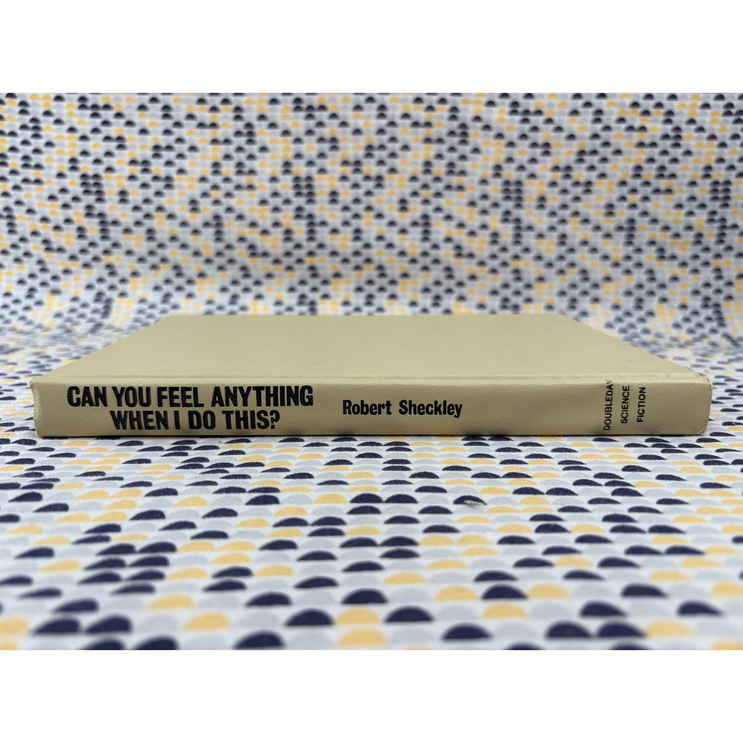 Can You Feel Anything When I Do This - Robert Sheckley - Doubleday - Hardcover