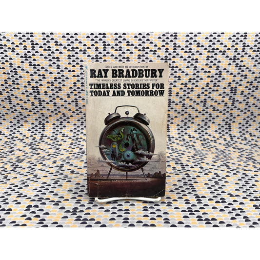 Timeless Stories For Today and Tomorrow - Ray Bradbury - Bantam Edition