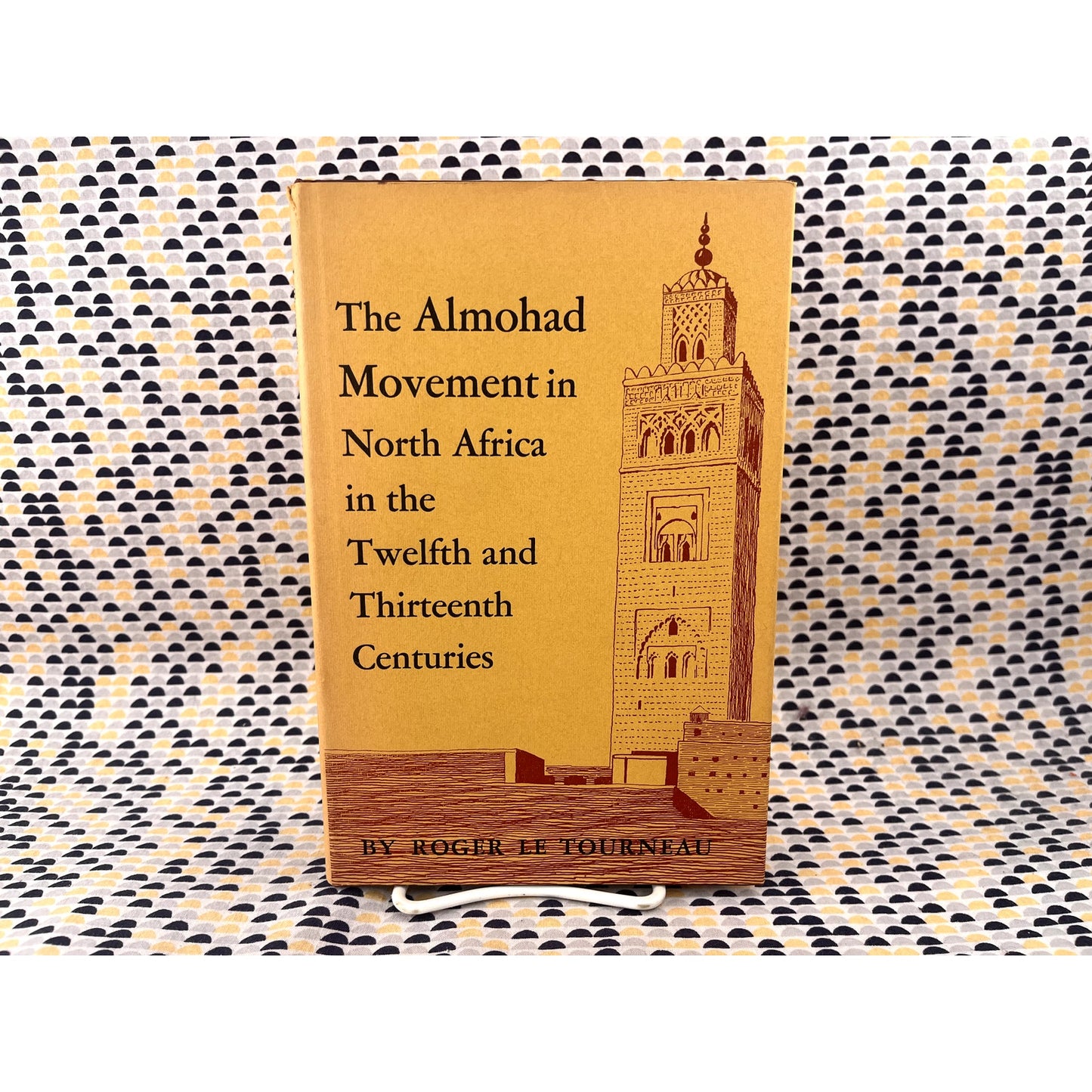 The Almohad Movement in North Africa in the Twelfth and Thirteenth Centuries - Roger Le Tourneau - Princeton Books - Hardcover