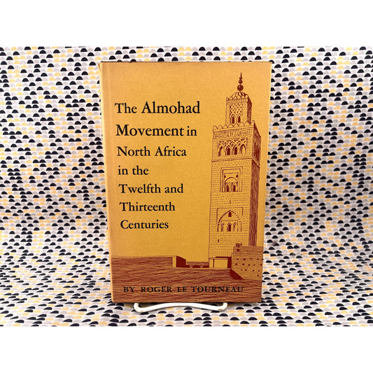 The Almohad Movement in North Africa in the Twelfth and Thirteenth Centuries - Roger Le Tourneau - Princeton Books - Hardcover