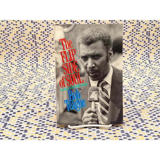 The Flip Side Of Soul: Letters To My Son - Bob Teague - Quill/William Morrow