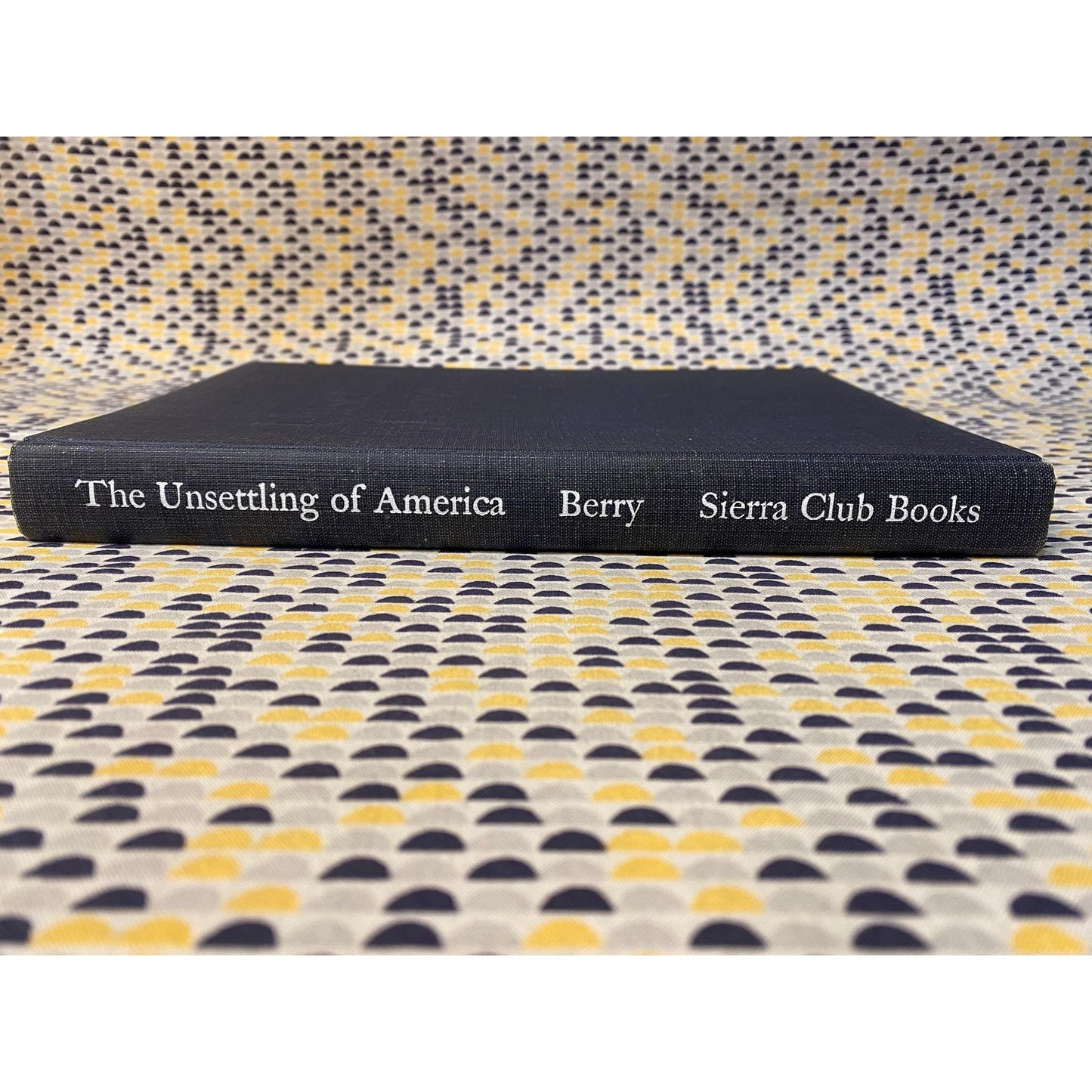 The Unsettling Of America: Culture & Agriculture - Wendell Berry - Vintage Hardcover Book - Sierra Club Books Edition