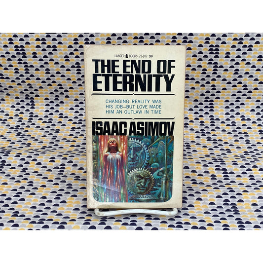 The End of Eternity - Isaac Asimov - Vintage Paperback - 60 cent Lancer Books Edition