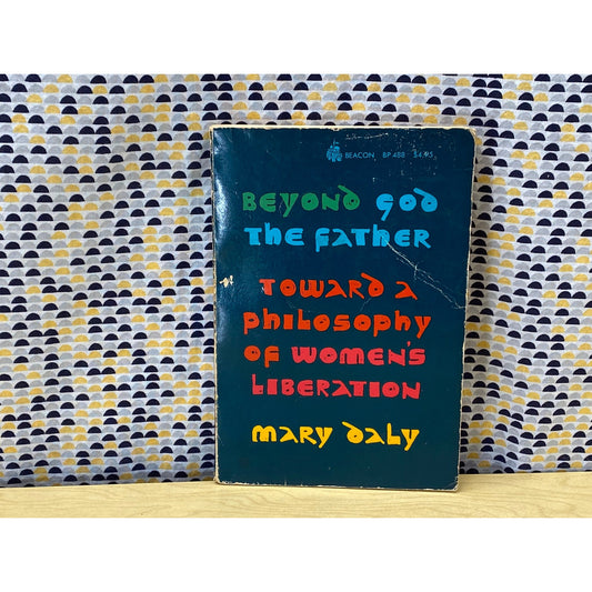 Beyond God the Father - Toward a Philosophy of Women's Liberation - Mary Daly