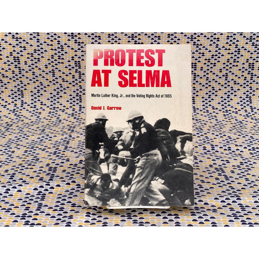 Protest At Selma- Martin Luther King, Jr And The Voting Rights Act Of 1965 - David J. Garrow - Vintage Paperback Book -Yale University Press