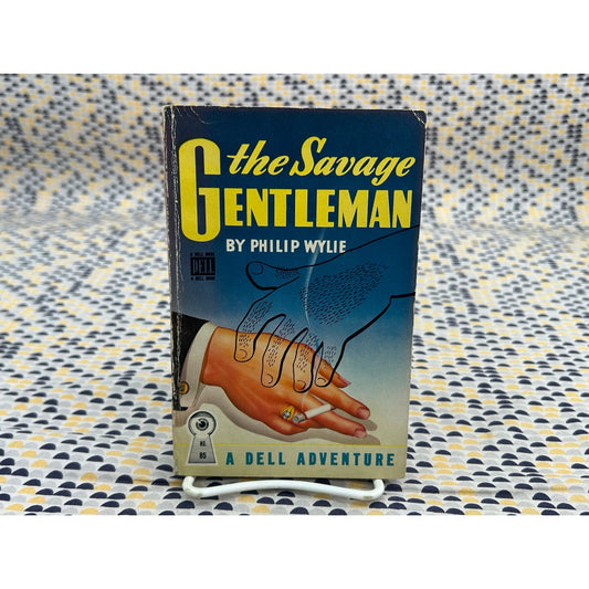 The Savage Gentleman - Philip Wylie - Dell Adventure 85 - Mapback - Vintage Paperbacks