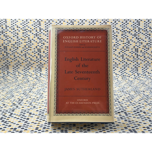English Literature of the Late Seventeenth Century - James Sutherland - Oxford - Hardcover