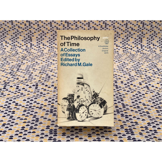The Philosophy Of Time - Richard M. Gale, editor - Vintage Paperback Book - Anchor/Doubleday Edition