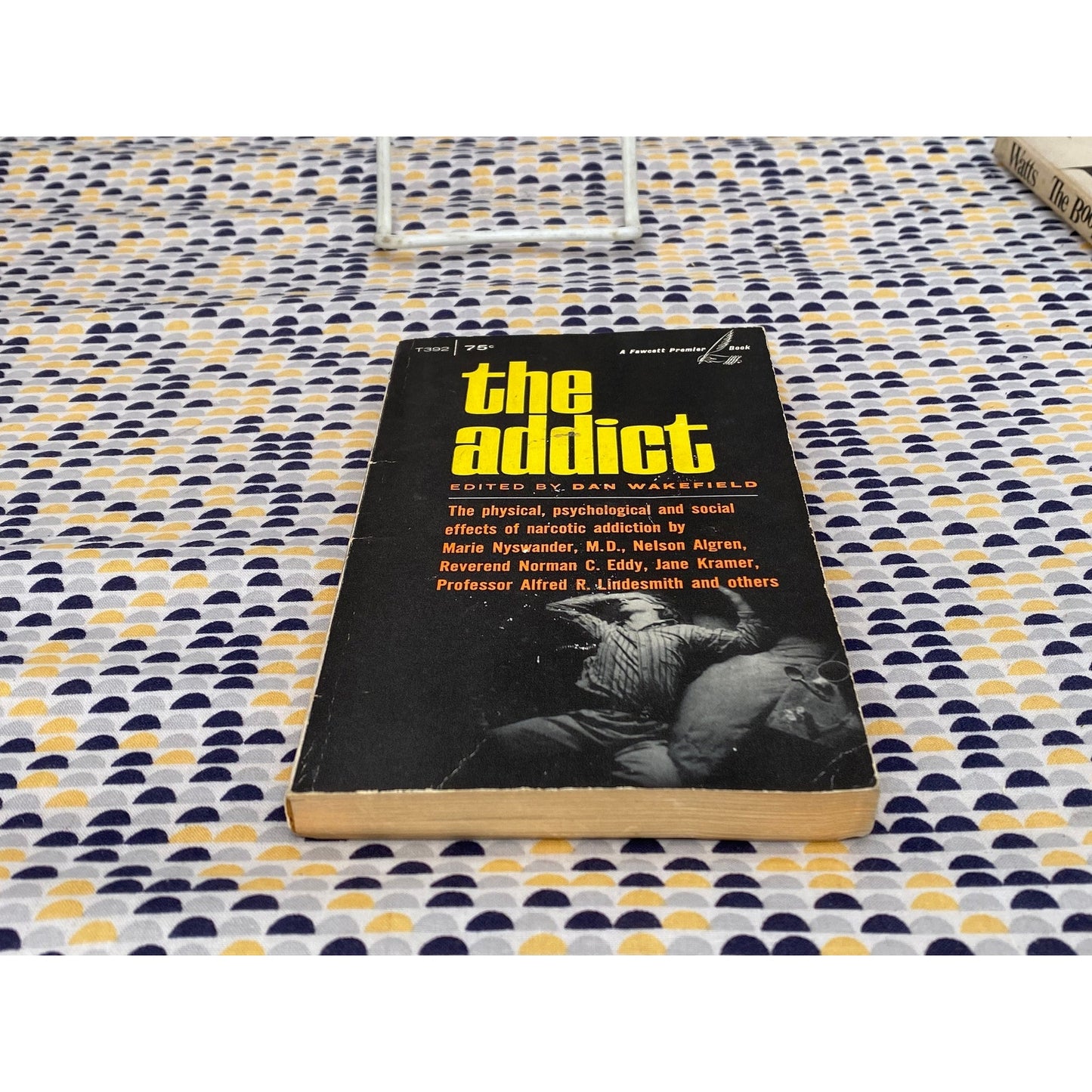 The Addict - Ed. By Dan Wakefield - Algren, William S Burroughs, DeRopp - Vintage Paperback Book - 1963 Fawcett Premier Edition