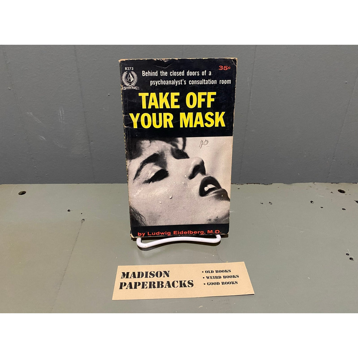 Take Off Your Mask - Ludwig Eidelberg, M.D. - Pyramid Royal R273 - Sleaze - Vintage Paperbacks
