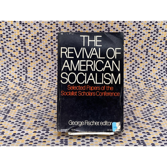 The Revival Of American Socialism: Selected Papers Of The Socialist Scholars Conference - George Fischer - Vintage Paperback Book